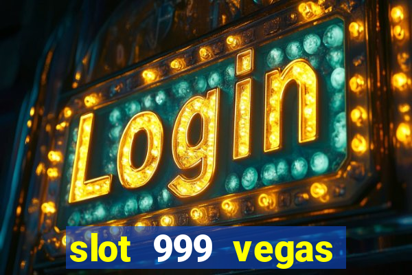 slot 999 vegas game 11