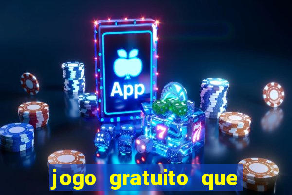 jogo gratuito que ganha dinheiro de verdade