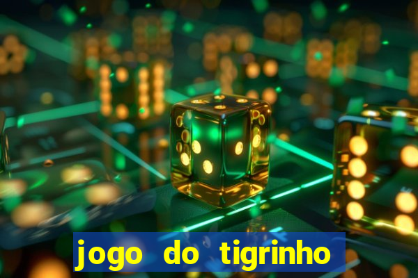 jogo do tigrinho que n?o precisa colocar dinheiro