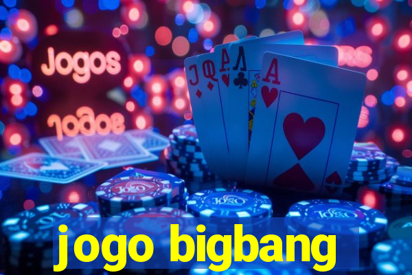 jogo bigbang