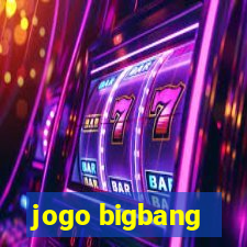 jogo bigbang