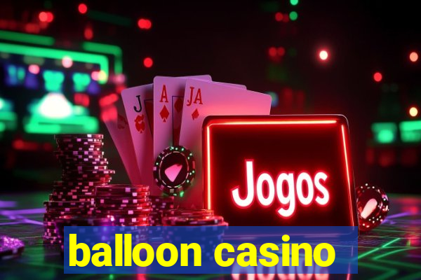 balloon casino