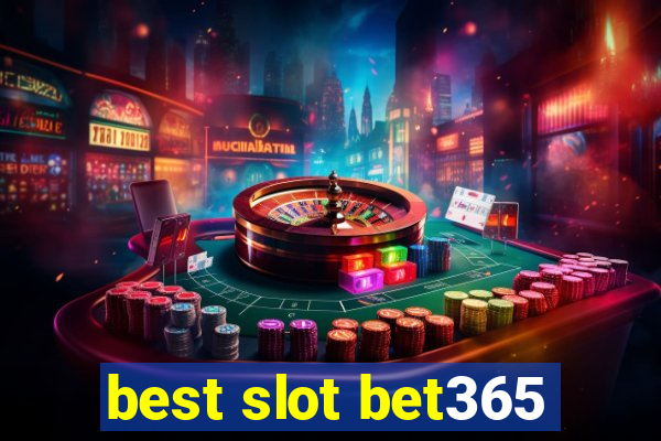 best slot bet365