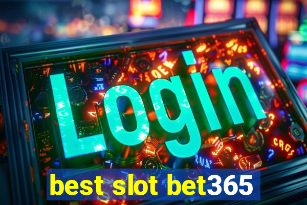 best slot bet365