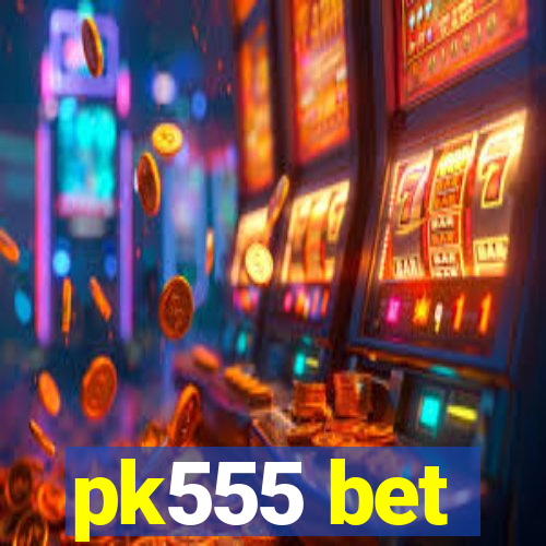 pk555 bet