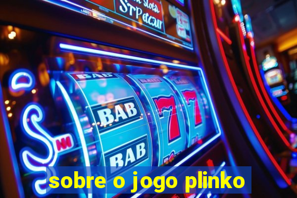 sobre o jogo plinko