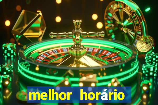 melhor horário para jogar brabet