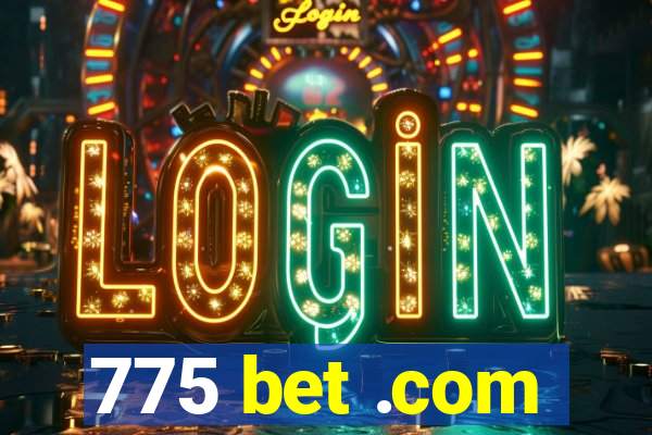 775 bet .com