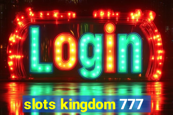 slots kingdom 777