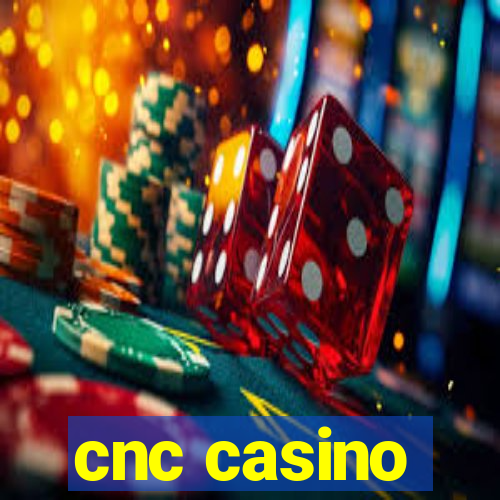 cnc casino