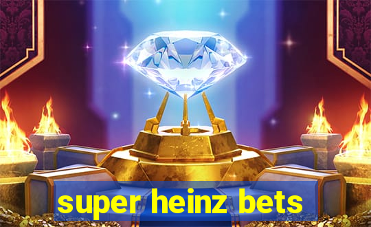 super heinz bets