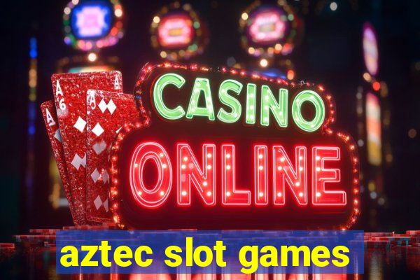 aztec slot games