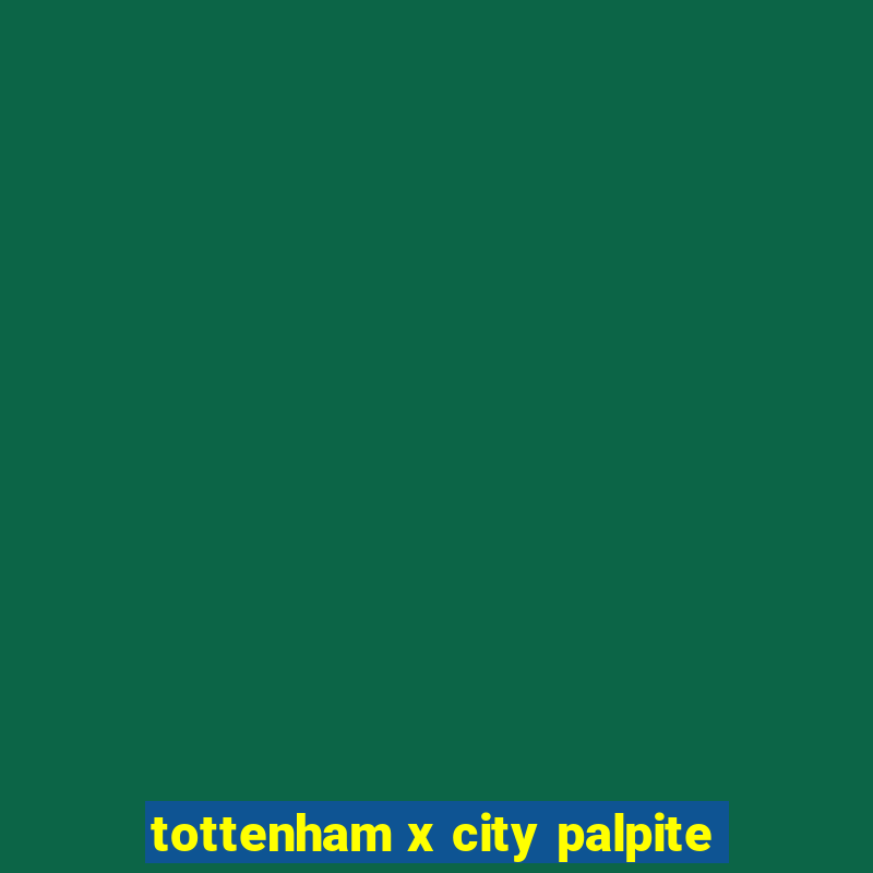 tottenham x city palpite