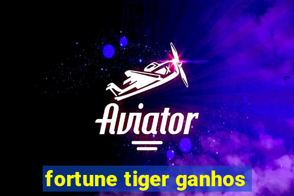 fortune tiger ganhos