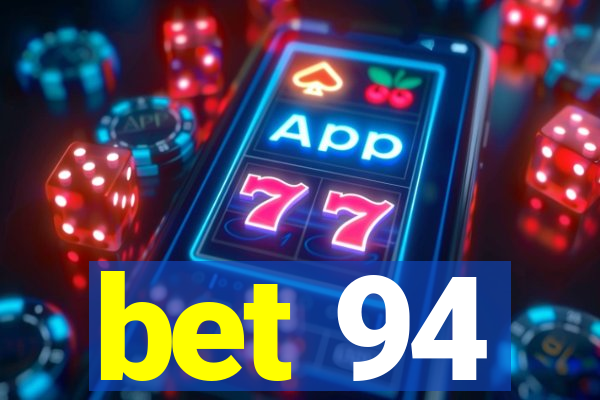 bet 94