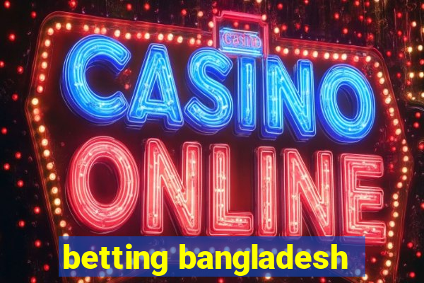 betting bangladesh