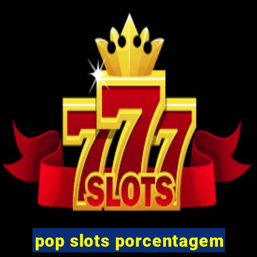 pop slots porcentagem