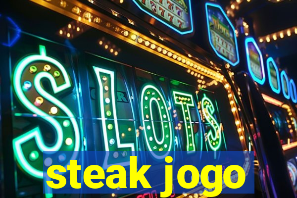 steak jogo