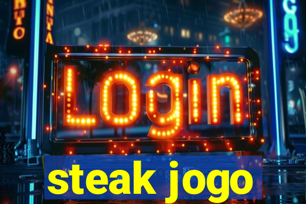 steak jogo