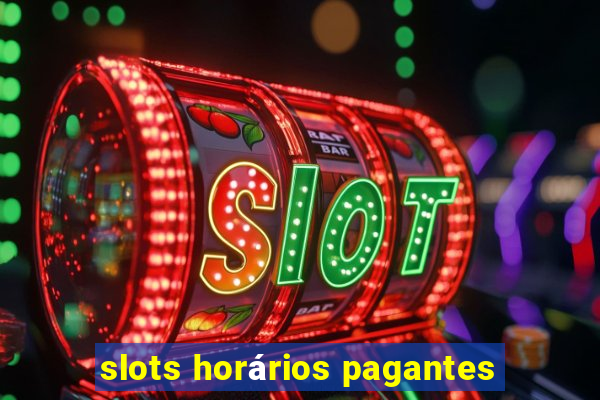 slots horários pagantes