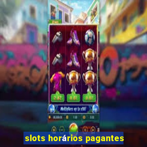 slots horários pagantes