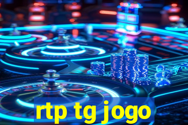 rtp tg jogo