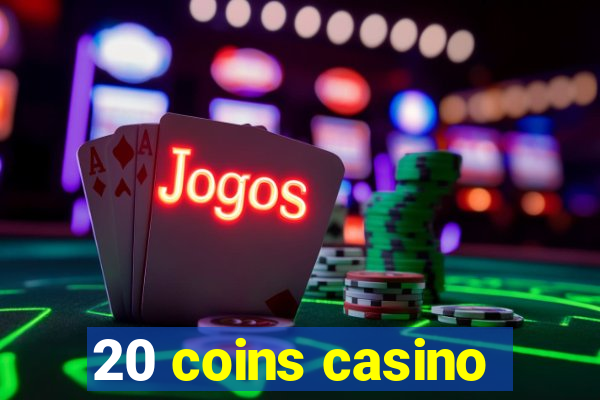 20 coins casino