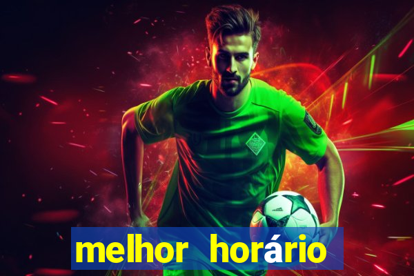 melhor horário para jogar fortune tiger hoje de tarde