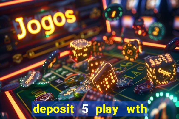 deposit 5 play wth 40 bingo