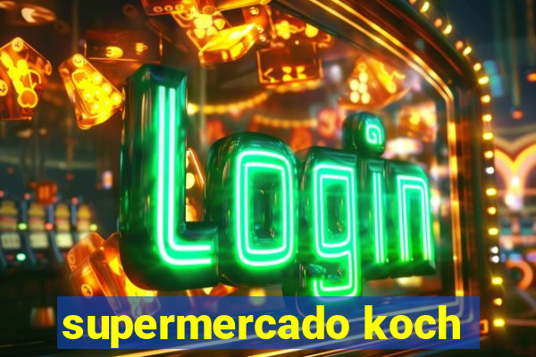 supermercado koch