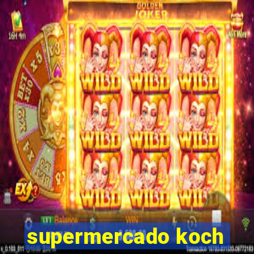 supermercado koch