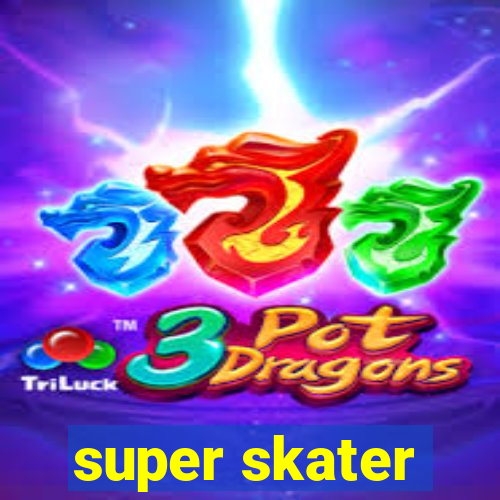 super skater