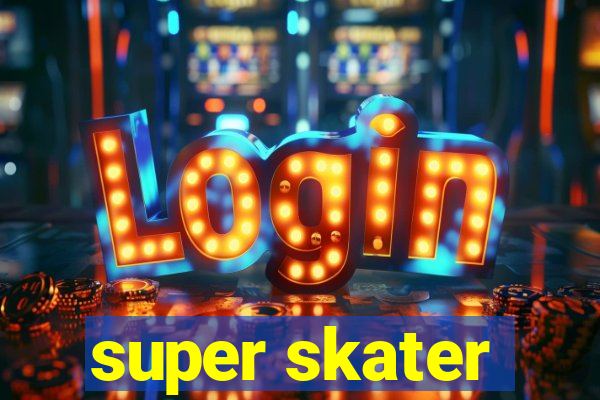 super skater