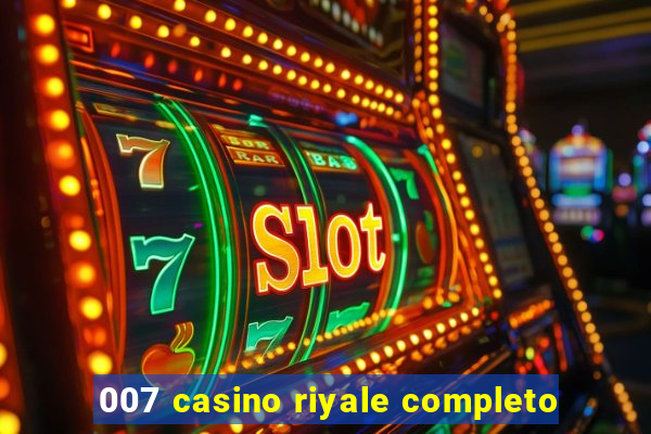 007 casino riyale completo