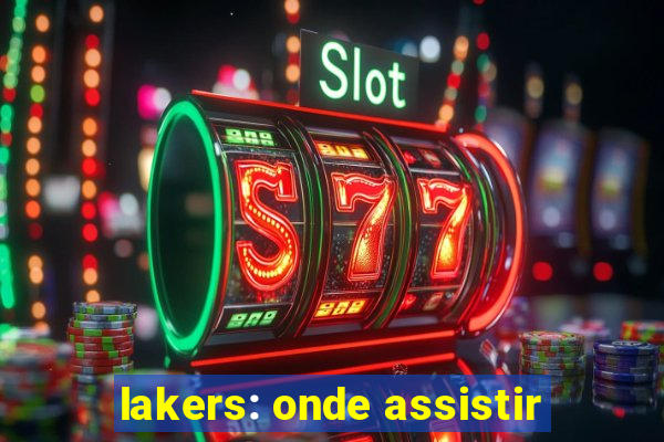 lakers: onde assistir