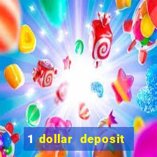 1 dollar deposit casino 1st deposit