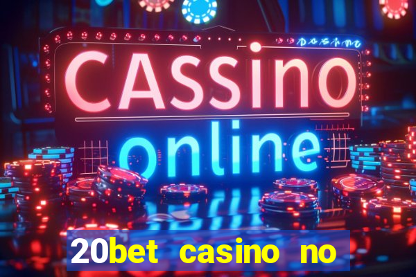 20bet casino no deposit bonus 2022