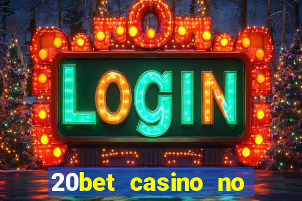 20bet casino no deposit bonus 2022