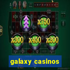 galaxy casinos