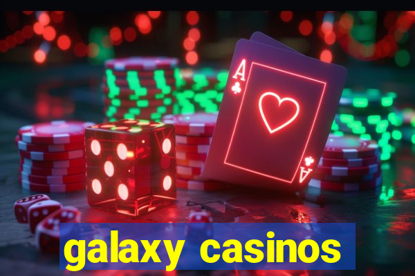 galaxy casinos