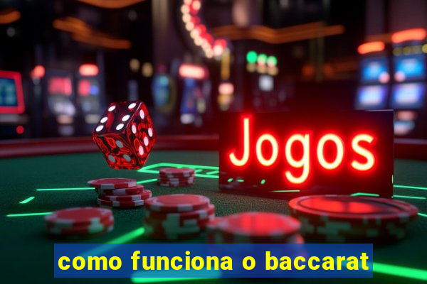 como funciona o baccarat