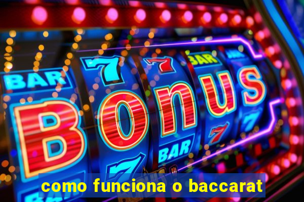 como funciona o baccarat