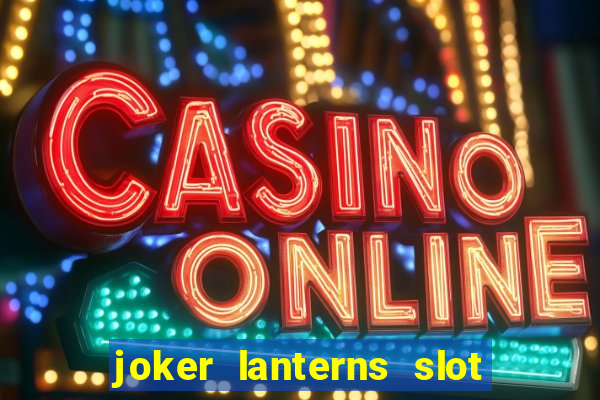 joker lanterns slot free play