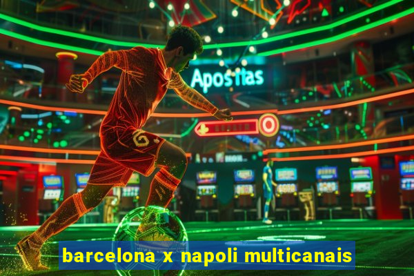 barcelona x napoli multicanais