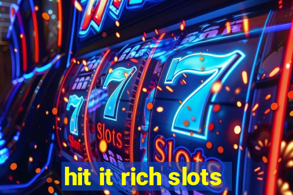 hit it rich slots