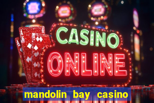 mandolin bay casino las vegas