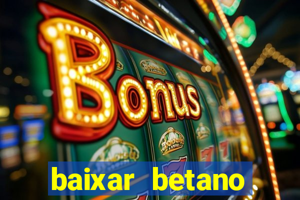 baixar betano apostas online