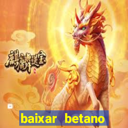 baixar betano apostas online