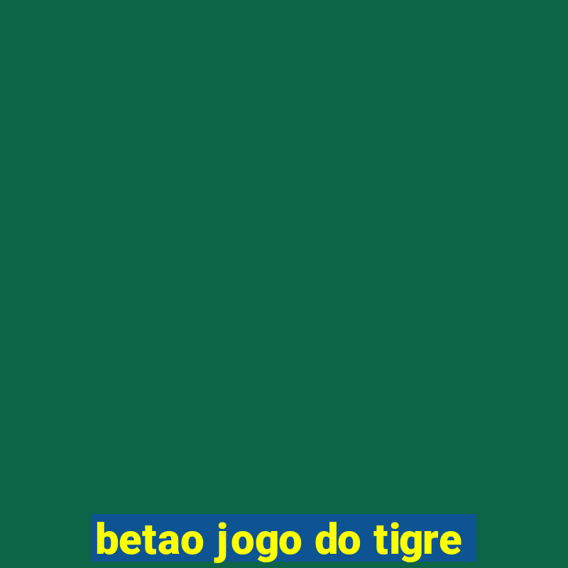 betao jogo do tigre