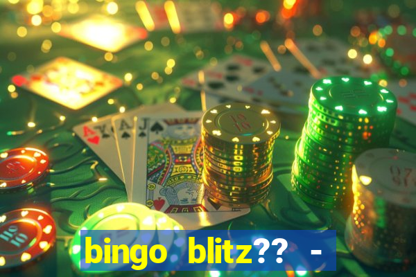 bingo blitz?? - jogos de bingo